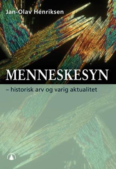 Menneskesyn - historisk arv og varig aktualitet