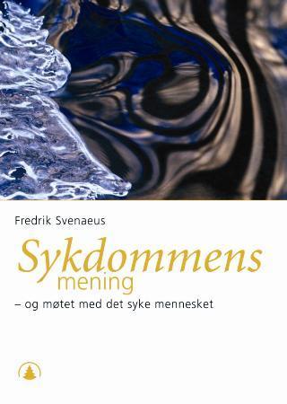 Sykdommens mening - og møtet med det syke mennesket