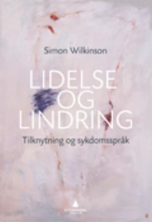 Lidelse og lindring - tilknytning og sykdomsspråk