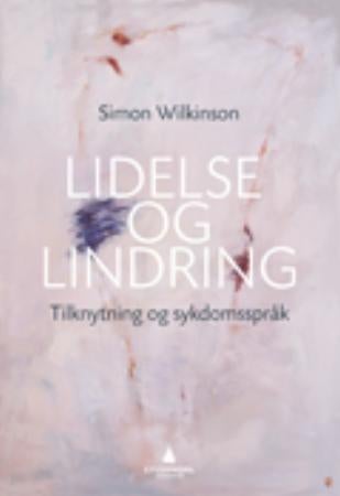 Lidelse og lindring - tilknytning og sykdomsspråk