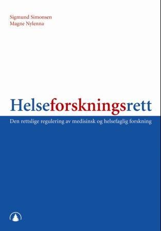 Helseforskningsrett - den rettslige regulering av medisinsk og helsefaglig forskning