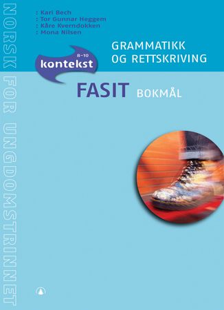 Kontekst 8-10 - Grammatikk og rettskriving : Fasit : norsk for ungdomstrinnet