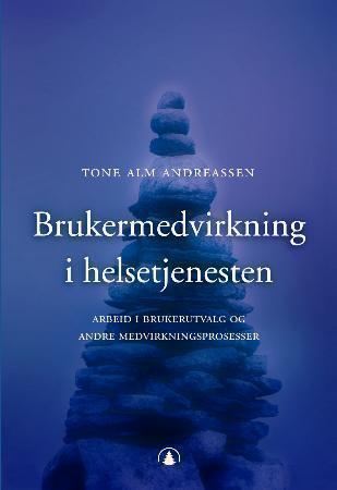 Brukermedvirkning i helsetjenesten - arbeid med brukerutvalg og andre medvirkningsprosesser