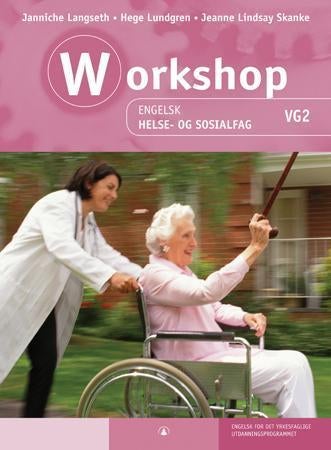 Workshop - engelsk vg2 : helse- og sosialfag : engelsk for det yrkesfaglige utdanningsprogrammet