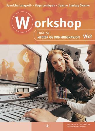 Workshop - engelsk vg2 : medier og kommunikasjon : engelsk for det yrkesfaglige utdanningsprogrammet