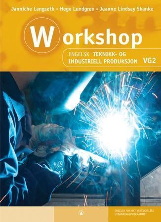 Workshop - engelsk vg2 : teknikk- og industriell produksjon : engelsk for det yrkesfaglige utdanningsprogrammet