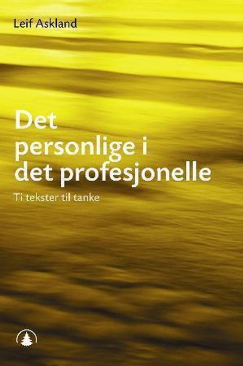 Det personlige i det profesjonelle - ti tekster til tanke