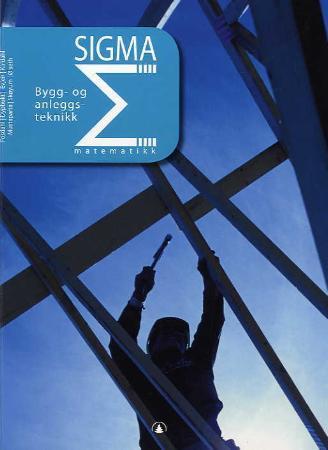Sigma - matematikk : bygg- og anleggsteknikk