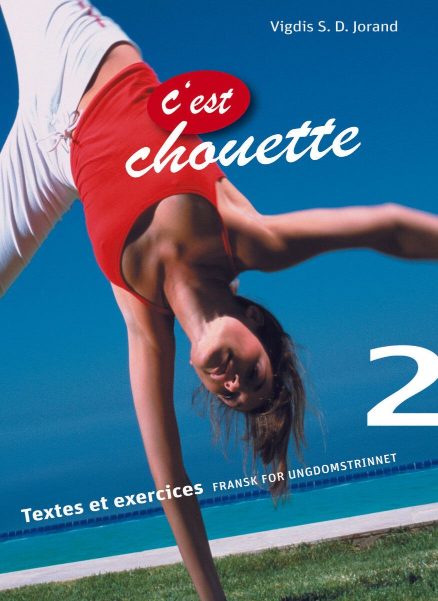 C'est chouette 2 - textes et exercices : fransk for ungdomstrinnet