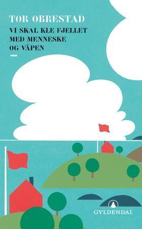 Vi skal kle fjellet med menneske og våpen - roman