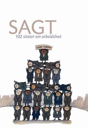 Sagt - 102 sitater om arbeidslivet