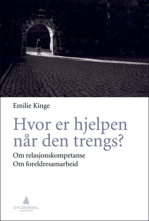 Hvor er hjelpen når den trengs? - om relasjonskompetanse : om foreldresamarbeid