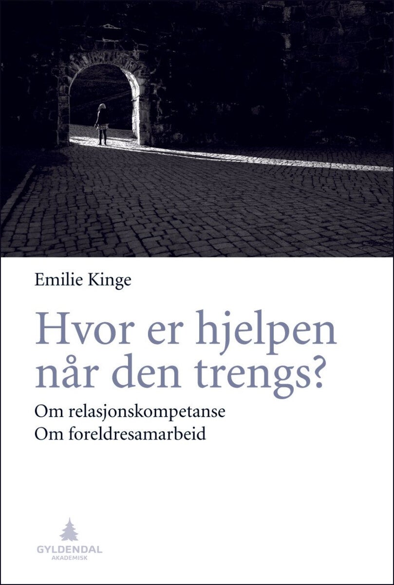 Hvor er hjelpen når den trengs? - om relasjonskompetanse : om foreldresamarbeid