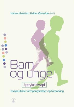 Barn og unge i psykoterapi - bind II : terapeutiske fremgangsmåter og forandring