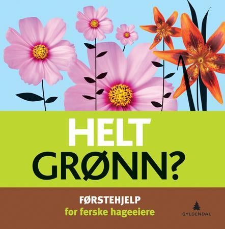 Helt grønn? - førstehjelp for ferske hageeiere