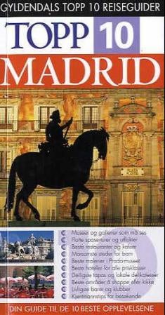 Madrid - topp 10 : din guide til de 10 beste opplevelsene