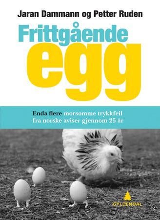 Frittgående egg - enda flere, enda morsommere trykkfeil fra norske aviser