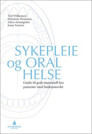 Sykepleie og oral helse - guide til godt munnstell hos pasienter med funksjonsvikt