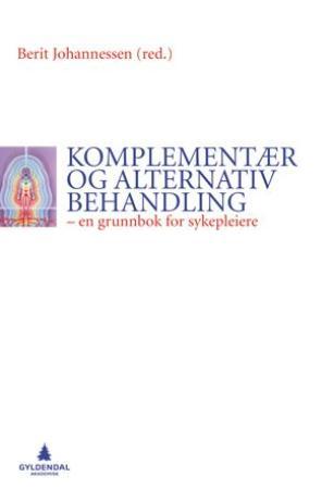 Komplementær og alternativ behandling - en grunnbok for sykepleiere