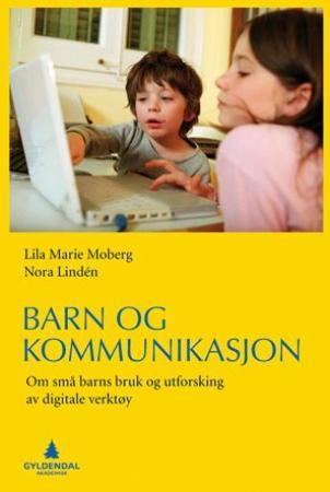 Barn og kommunikasjon - om små barns bruk og utforsking av digitale verktøy