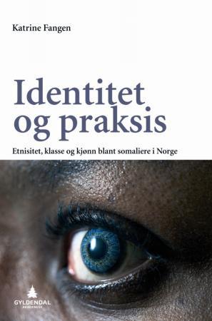 Identitet og praksis - etnisitet, klasse og kjønn blant somaliere i Norge