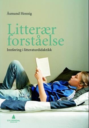 Litterær forståelse - innføring i litteraturdidaktikk