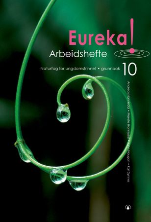Eureka! 10 - arbeidshefte : naturfag for ungdomstrinnet : grunnbok