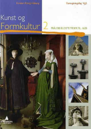 Kunst og formkultur 2 - frå dei eldste tider til 1620 : formgivingsfag vg2 : studiespesialiserande utdanningsprogram