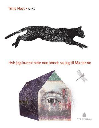 Hvis jeg kunne hete noe annet, sa jeg til Marianne - dikt