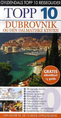 Dubrovnik og den dalmatiske kysten - topp 10 : din guide til de 10 beste opplevelsene