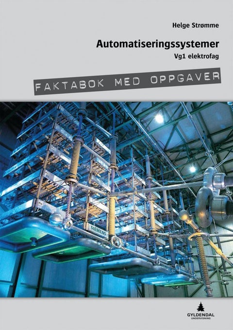 Automatiseringssystem - faktabok med oppgåver : vg1 elektrofag