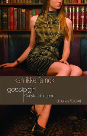 Carlyle-trillingene II - kan ikke få nok : en gossip girl roman