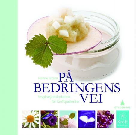 På bedringens vei - inspirasjonskokebok for kreftpasienter