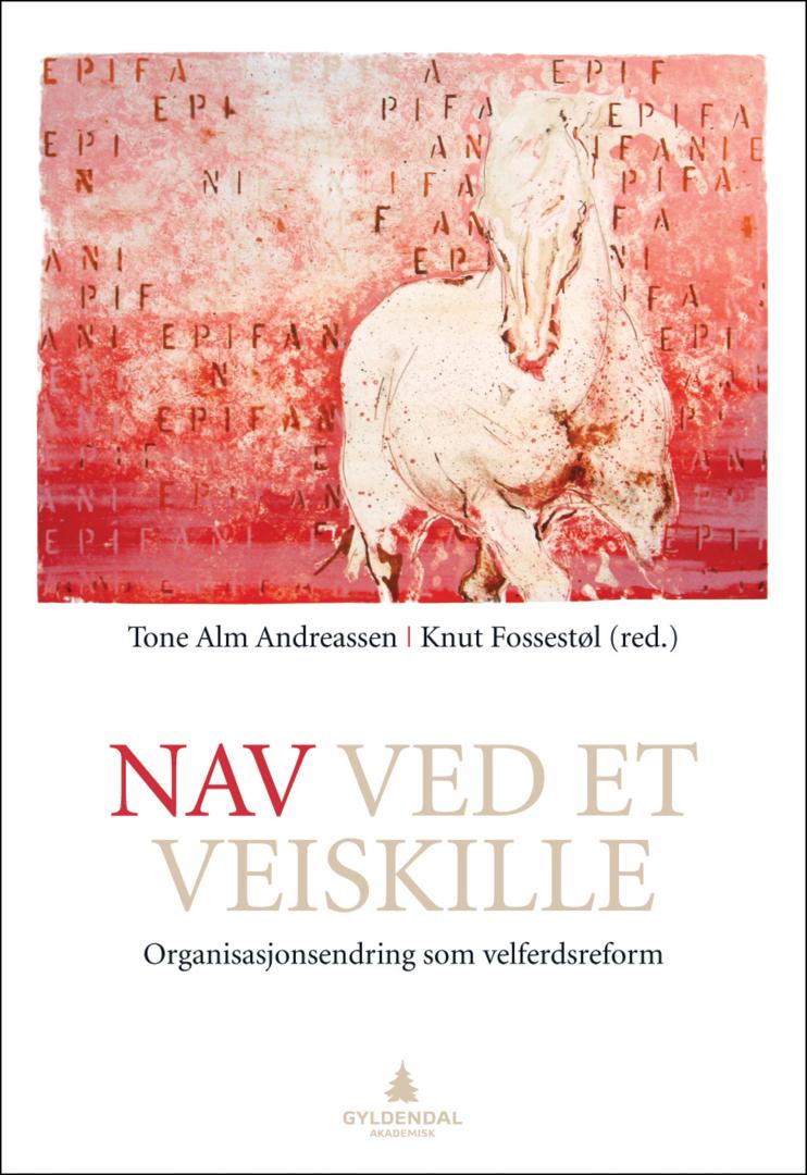 NAV ved et veiskille - organisasjonsendring som velferdsreform