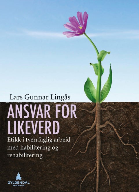 Ansvar for likeverd - etikk i tverrfaglig arbeid med habilitering og rehabilitering