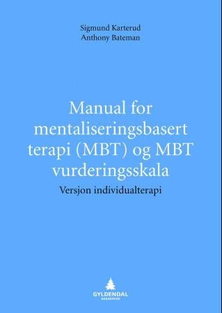 Manual for mentaliseringsbasert terapi (MBT) og MBT vurderingsskala - versjon individualterapi