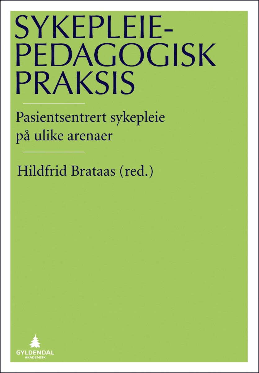 Sykepleiepedagogisk praksis - pasientsentrert sykepleie på ulike arenaer