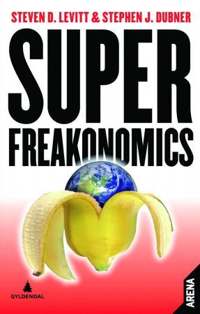 Superfreakonomics - den skjulte siden av alt mellom himmel og jord