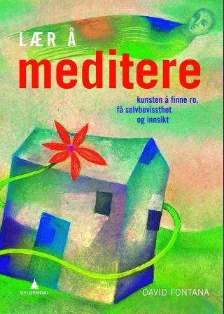 Lær å meditere - kunsten å finne ro, selvbevissthet og innsikt