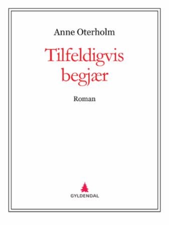 Tilfeldigvis begjær - roman