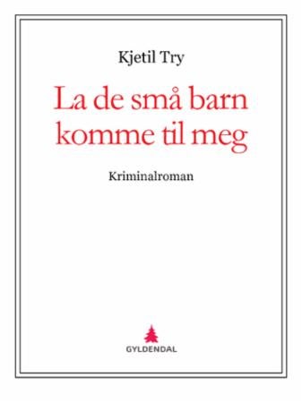 La de små barn komme til meg - kriminalroman