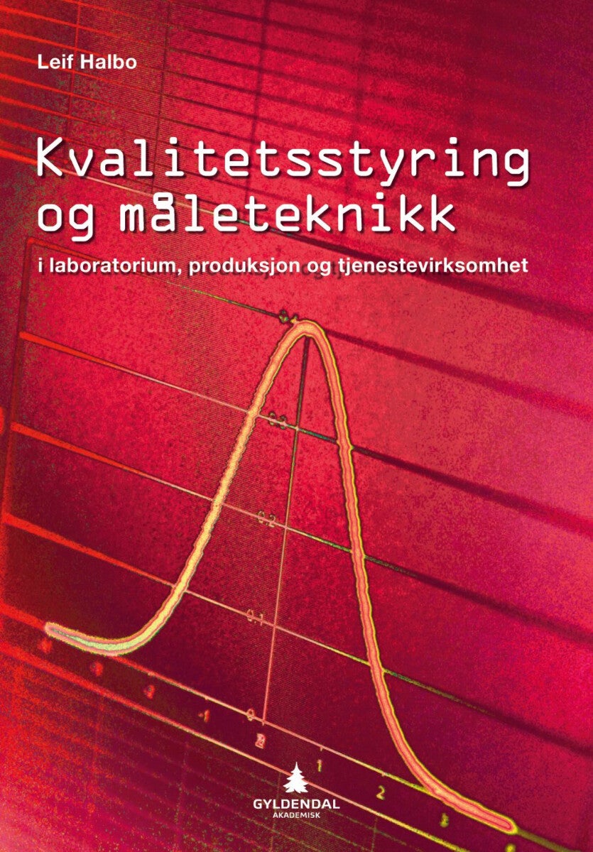 Kvalitetsstyring og måleteknikk - i laboratorium, produksjon og tjenestevirksomhet