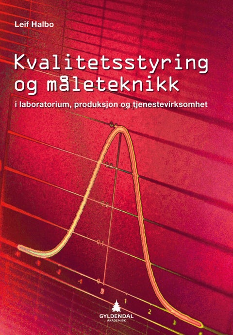 Kvalitetsstyring og måleteknikk - i laboratorium, produksjon og tjenestevirksomhet