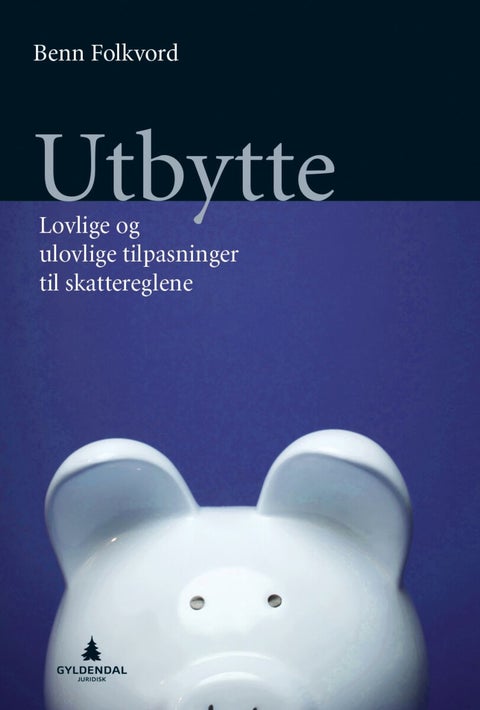 Utbytte - lovlige og ulovlige tilpasninger til skattereglene