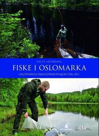 Fiske i Oslomarka - Oslomarkas fiskeadministrasjon 1936-2011