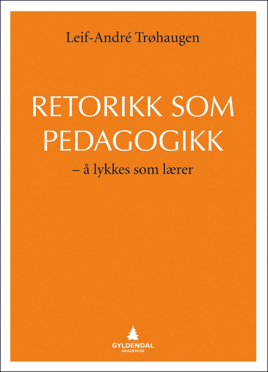 Retorikk som pedagogikk - å lykkes som lærer
