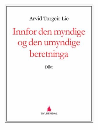 Innfor den myndige og den umyndige beretninga - dikt