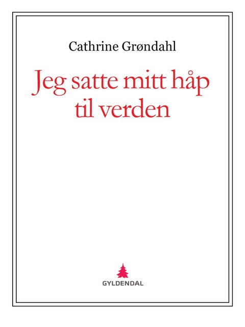 Jeg satte mitt håp til verden