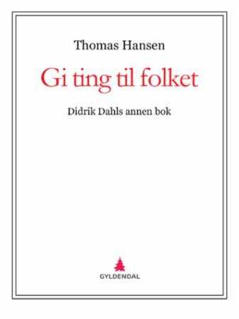 Gi ting til folket - Didrik Dahls annen bok