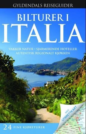 Bilturer i Italia - vakker natur, sjarmerende hoteller, autentisk regionalt kjøkken : 24 fine kjøreturer